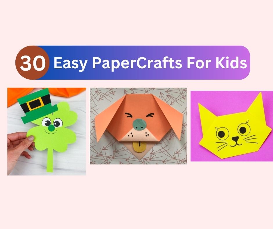 30 Easy Paper Crafts For Kids Fabbcraft
