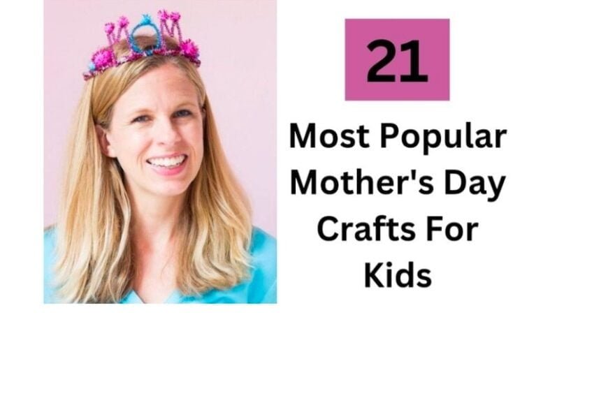 21 Most Popular Mother’s Day Crafts For Kids